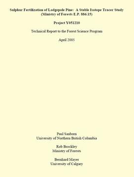 "Sulphur Fertilization of Lodgepole Pine: A Stable Isotope Tracer Study (Ministry of Forests E.P. 886.15) - Project Y051210 - Technical Report to the Forest Science Program"