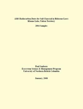 "AMS Radiocarbon Dates for Soil Charcoal in Holocene Loess - Kluane Lake, Yukon Territory - 2004 Samples"