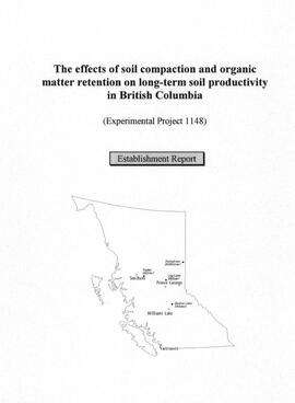 "The effects of soil compaction and organic matter retention on long-term soil productivity in British Columbia (Experimental Project 1148): Establishment Report"